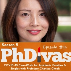 S5E12 | COVID-19 Care-Work for Academic Families & Singles with Professor Charissa Cheah