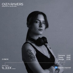 1L33X - RADIOSHOW OIZA RAVERS 137 EPISODE (DI.FM 21.08.24)