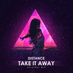 Distance - Take It Away (Original Mix)