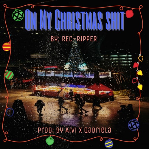 On My Cristmas Shit (prod: aivi x qabriela