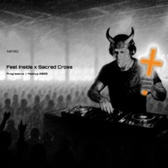 Feel Inside x Sacred Cross / NA•RO Mash