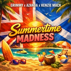 Grimmy x Azanda x Kenzie Mack - Summertime Madness (Out Now)