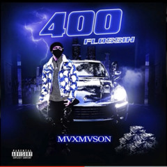 400 Flossin by MvxMvson