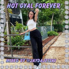 HOT GYAL FOREVER