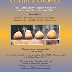 [GET] [PDF EBOOK EPUB KINDLE] Self Healing Colitis & Crohns: The Complete Wholistic Guide to Healing