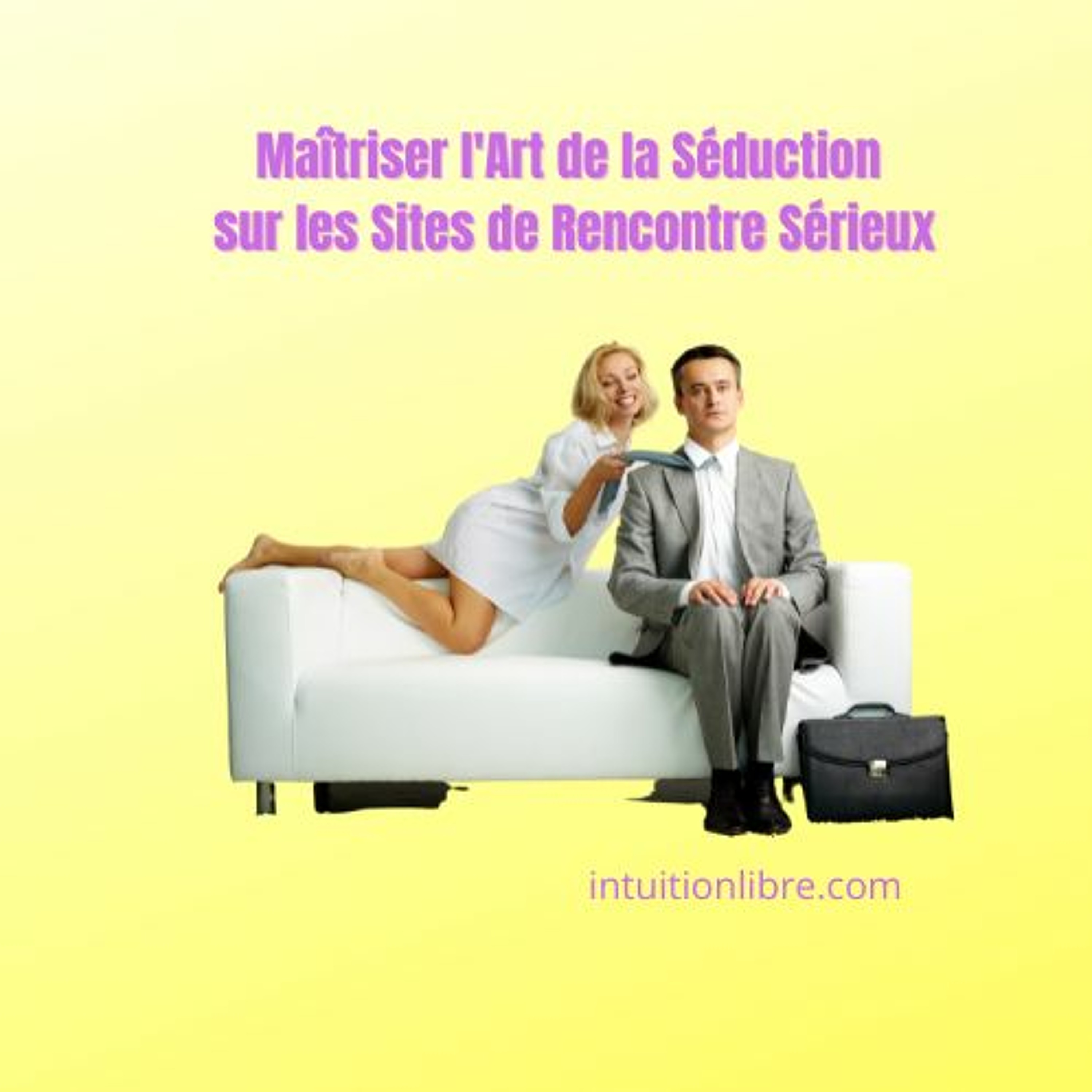 Maîtriser l'Art de la Séduction sur les Sites de Rencontre Sérieux