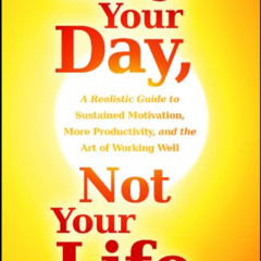 READ EPUB 🖍️ Change Your Day, Not Your Life: A Realistic Guide to Sustained Motivati