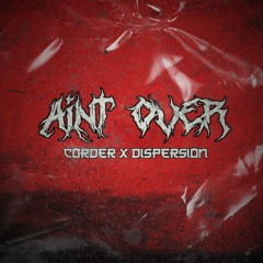 CORDER x DISPERSION - AINT OVER (CHRISTMAS FREE DOWNLOAD)