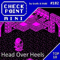 Checkpoint Mini #182 - Head Over Heels + a 10 legjobb játék, aminek testrész van a címében