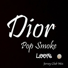 **** Pop Smoke -  Dior (LEETS Jerz Club Mix) ****