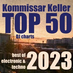 TOP 50 /// Kommissar Keller's DJ Charts /// Best of 2023