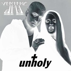 UNHOLY (VERTEKZ FLIP) - SAM SMITH & KIM PETRAS