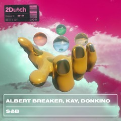 Albert Breaker, Kay, Don Kino - S&B