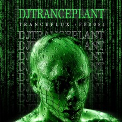 DJTRANCEPLANT - Tranceflux (FF009)(FREEDL)