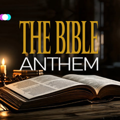 THE BIBLE ANTHEM