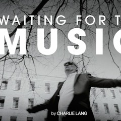 WAITING FOR THE MUSIC