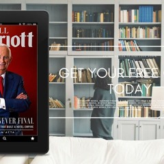 Bill Marriott: Success Is Never Final--his Life and the Decisions That Built a Hotel Empire . F