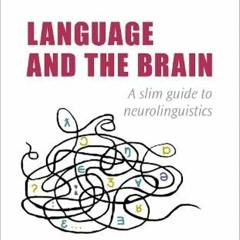 ✔READ✔ EBOOK ⚡PDF⚡ Language and the Brain: A Slim Guide to Neurolinguistics (Oxford L
