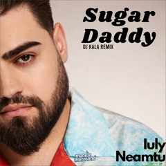 Iuly Neamtu - Sugar Daddy (Dj Kala Remix)