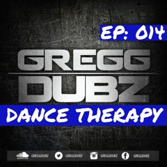 Gregg Dubz - Dance Therapy - Episode 14