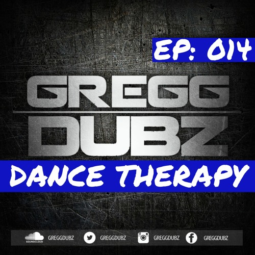Gregg Dubz - Dance Therapy - Episode 14