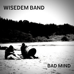Wisedem Band - Bad Mind