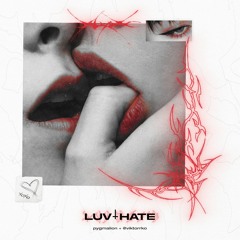 OF LUV + HATE W/viktor