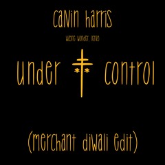 calvin harris & alesso - under control (merchant "diwali" edit)