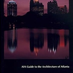 Get EBOOK 📨 AIA Guide to the Architecture of Atlanta by  Isabelle Gournay,Gerald Sam