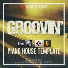 Groovin - Piano House Template for FL Studio