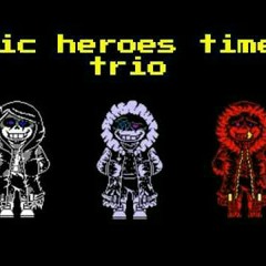(By Dust!FellSans110_YT) Epic!Heroes Time Trio Phase 1 : The Trio Of Bruhified murders