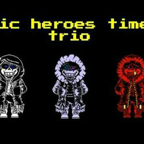 Stream OuterOuterDustSans | Listen to Heroes Time Trio playlist online ...
