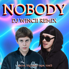 Big Baby Tape, Toxi$ - Nobody (Dj Wincii Remix)