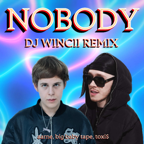Big Baby Tape, Toxi$ - Nobody (Dj Wincii Remix)