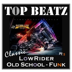 Top Beatz - LowRider Old School Funk Mix  Pt. 5