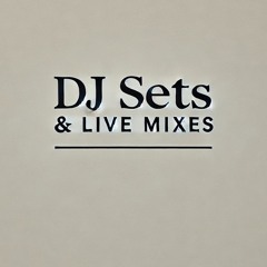 Dj Sets & Live Mixes
