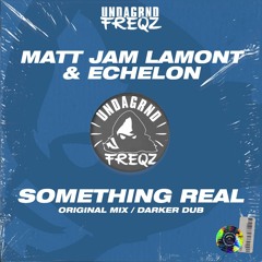 Matt Jam Lamont & Echelon - Something Real (Original Mix)UFREQZ005