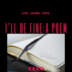 I'll Be Fine Poem KBXO - Audio