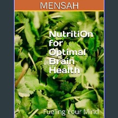 Read PDF ⚡ Nutrition for Optimal Brain Health: Fueling Your Mind [PDF]