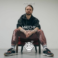PREMIERE: Matchy - Help Me Believe (Extended Mix) [Beyond Now]
