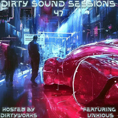 Dirty Sound Sessions featuring Vnxious (Session 47)