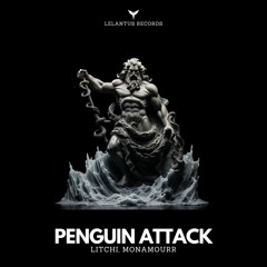 LITCHI, MonAmourrr - Penguin ATTACK (Extended Mix)