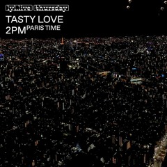 Tasty Love (30/12/2021) w / LYL Radio