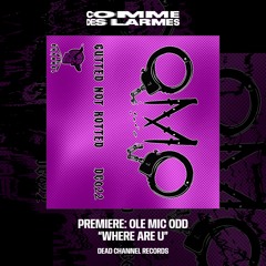 PREMIERE CDL || Ole Mic Odd - Where Are U [Dead Channel Records] (2023)