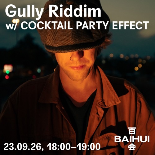 Gully Riddim w/ Cocktail Party Effect on Baihui Radio