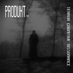 Produkt 046: TERROR COGNITIVE DISSONANCE