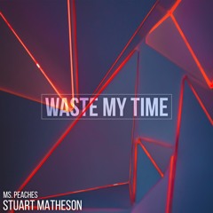 WASTE MY TIME feat. Ms Peaches