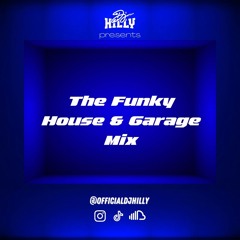 The Funky House & Garage Mix | mixed by @DJHILLY