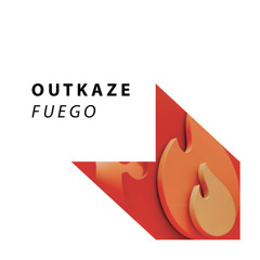 OUTKAZE - Fuego - [OUT NOW]