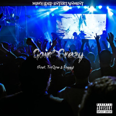 Goin' Crazy (Feat. Foggy & TreQew)